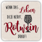 Preview: 32173 Formmagnet "Wenn da Leben nervt, …"