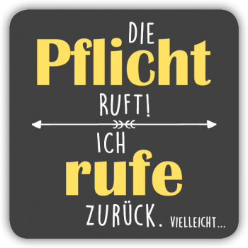 32187 Formmagnet "Die Pflicht ruft! Ich rufe ..."