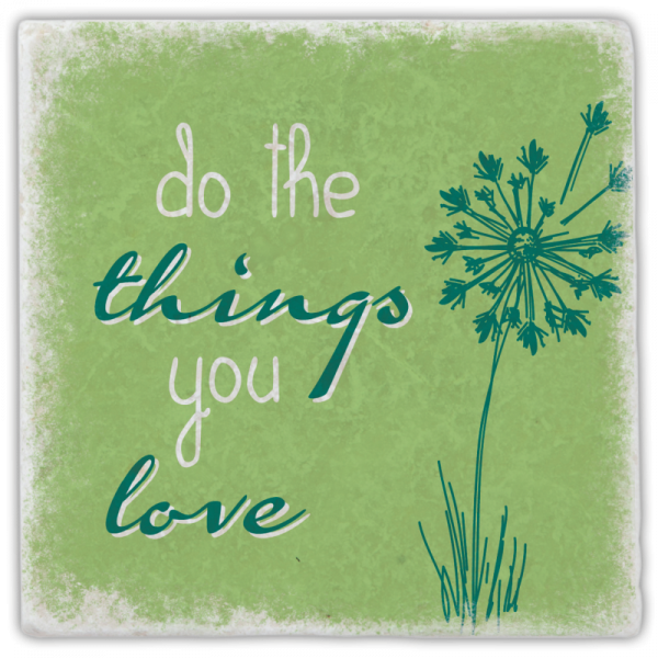 0932 Marmorfliese do the things you love"